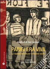Parigi era viva. La capitale dell'arte nel ventesimo secolo