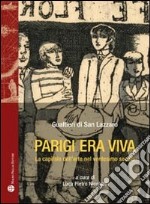 Parigi era viva. La capitale dell'arte nel ventesimo secolo libro