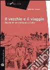 Il vecchio e l'Avana. Diario di un siciliano a Cuba libro