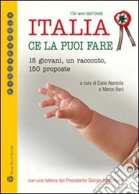 Italia ce la puoi fare. 15 giovani, un racconto, 150 proposte