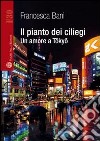 Il pianto dei ciliegi. Un amore a Tokyo libro di Bani Francesca