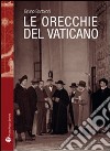 Le orecchie del Vaticano libro di Bartoloni Bruno