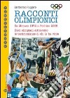 Racconti olimpici. Da Monaco 1972 a Pechino 2008. Dieci olimpiadi attraverso le testimonianze di chi le ha vinte libro di Ruggiero Bartolomeo