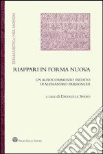 Riappari in forma nuova. Un autocommento inedito di Alessandro Parronchi