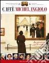 Caffè Michelangiolo (2011). Vol. 1 libro