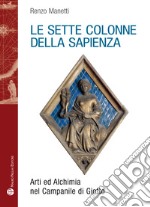 Le sette colonne della sapienza. Arti ed alchimia nel campanile di Giotto libro