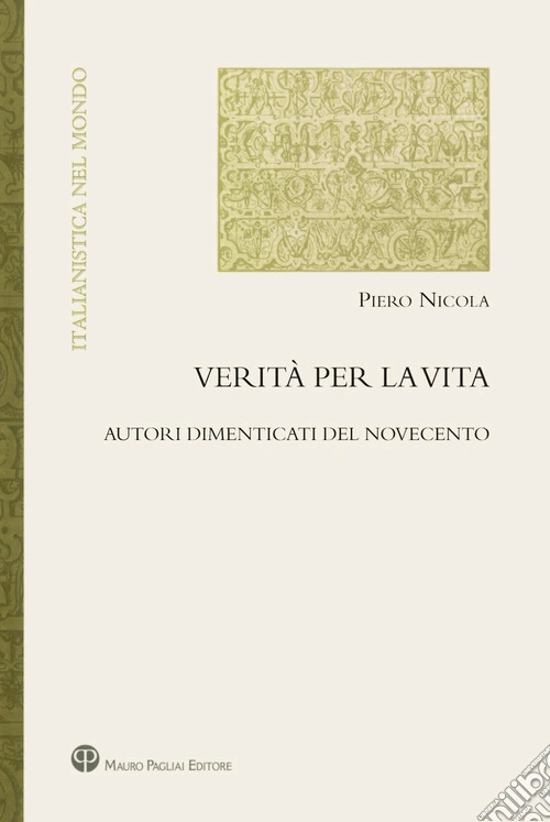 Verità per la vita. Autori dimenticati del Novecento