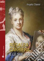 Rosalba Carriere e le sue sorelle. Ediz. illustrata libro