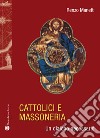 Cattolici e massoneria. Un dialogo necessario libro di Manetti Renzo