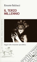 Il terzo millennio. Saggio sulla situazione apocalittica libro