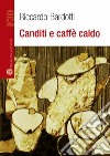 Canditi e caffè caldo libro di Bardotti Riccardo