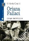 Oriana Fallaci. Cercami dov'è il dolore libro di Cecchi Umberto