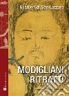 Modigliani. Ritratti libro di Gualtieri di San Lazzaro Nicoletti L. P. (cur.)