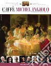 Caffè Michelangiolo (2014). Vol. 1 libro di Parri M. G. (cur.)