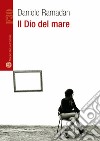 Il dio del mare libro di Ramadan Daniele