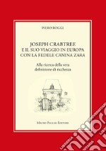 Joseph Crabtree e il suo viaggio in Europa con la fedele canina Zara. Alla ricerca della vera definizione di ricchezza libro