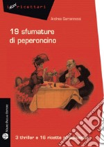 19 sfumature di peperoncino. 3 thriller e 16 ricette afrodisiache libro