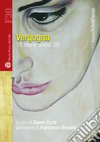 Vergogna. 15 storie under 20 libro