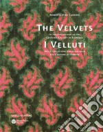 I Velluti. Nella collezione della galleria del costume di Firenze-The velvets. In the collection of the costume gallery in Florence. Ediz. bilingue libro