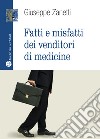 Fatti e misfatti dei venditori di medicine libro