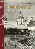 Il primo Gulag. (Le isole Solovki) libro