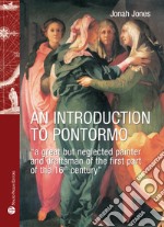 An introduction to Pontormo. A great but neglected painter and draftsman of the first part of the 16th century libro