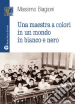 Una maestra a colori in un mondo in bianco e nero libro