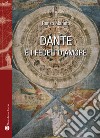 Dante e i fedeli d'amore libro