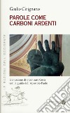 Parole come carboni ardenti. L'emozione di incontrare Gesù con la guida dell'apostolo Paolo libro