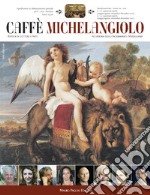 Caffe Michelangelo. Rivista di lettere e arti. Anni XXI-XXII. 2016-2017 libro