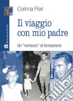 Il viaggio con mio padre. Un «romanzo» di formazione