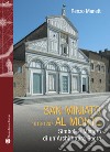 San Miniato al Monte 1018-1207. Simboli e mistero di un'architettura sacra libro