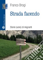 Strada facendo. Storie (vere) di migranti libro