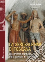 La Gerusalemme di Toscana. Un percorso spirituale tra le cappelle di San Vivaldo