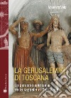 La Gerusalemme di Toscana. Un percorso spirituale tra le cappelle di San Vivaldo libro