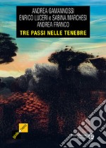 Tre passi nelle tenebre. Tre racconti tra giallo e noir libro