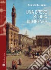 Una breve storia di Firenze libro