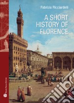 A short history of Florence libro