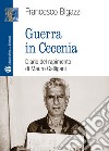 Guerra in Cecenia. Diario del rapimento di Mauro Galligani libro