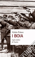 I boia. Agli ordini di Stalin libro