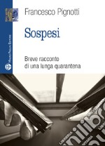 Sospesi. Breve racconto di una lunga quarantena libro