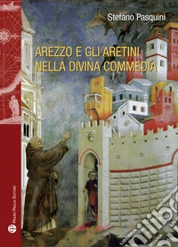Arezzo e gli aretini nella Divina Commedia