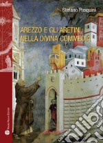 Arezzo e gli aretini nella Divina Commedia libro