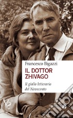 Il dotto Zhivago. Il giallo letterario del Novecento