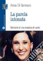 La parola intonata. Memorie di una maestra di canto libro