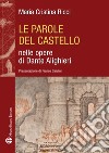 Le parole del castello nelle opere di Dante Alighieri libro