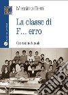 La classe di f... erro. Cronache liceali libro