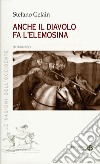 Anche il diavolo fa l'elemosina libro di Gelain Stefano