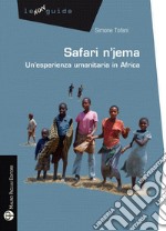 Safari n'jema. Un'esperienza umanitaria in Africa libro