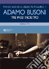 Adamo Busoni. Tre passi indietro libro di Mazzinghi Marco Saverio Alessandro